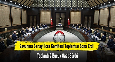 Savunma Sanayi İcra Komitesi Toplantısı Sona Erdi