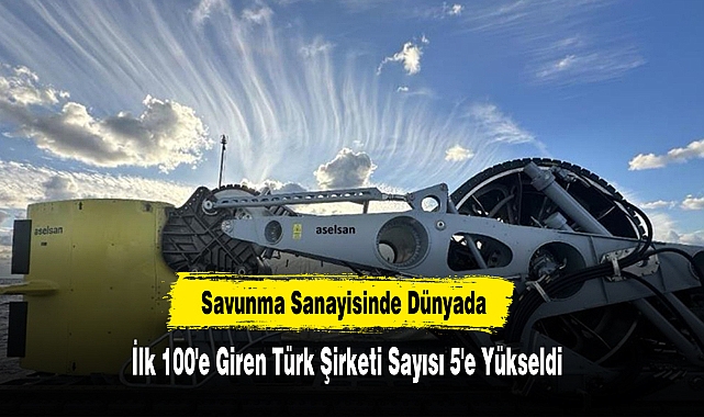 Savunma Sanayinde 5 Türk Şirketi İlk 100'de