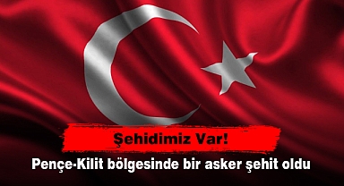 Şehidimiz Var! Pençe-Kilit bölgesinde bir asker şehit oldu