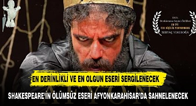 Shakespeare'in "Macbeth"i Afyonkarahisar'da sahnelenecek