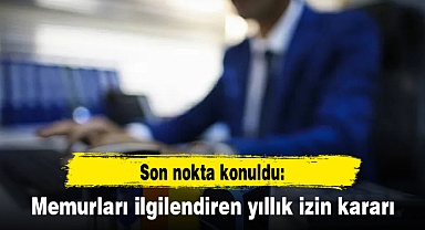 Son nokta konuldu: Memurları ilgilendiren yıllık izin kararı