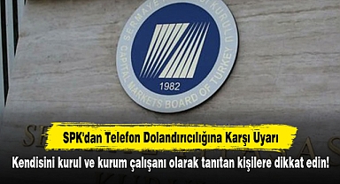SPK'dan Telefon Dolandırıcılığına Karşı Uyarı