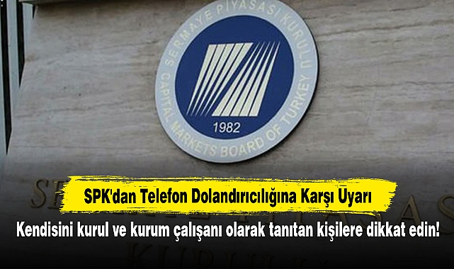 SPK'dan Telefon Dolandırıcılığına Karşı Uyarı
