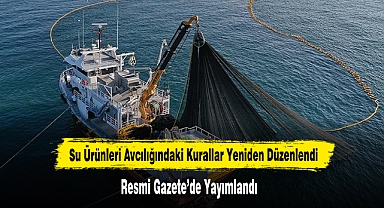 Su Ürünleri Avcılığındaki Kurallar Yeniden Düzenlendi