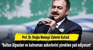 "Sultan Alpaslan ve kahraman askerlerini yürekten yad ediyorum"