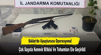 Sülün’de Uyuşturucu Operasyonu!