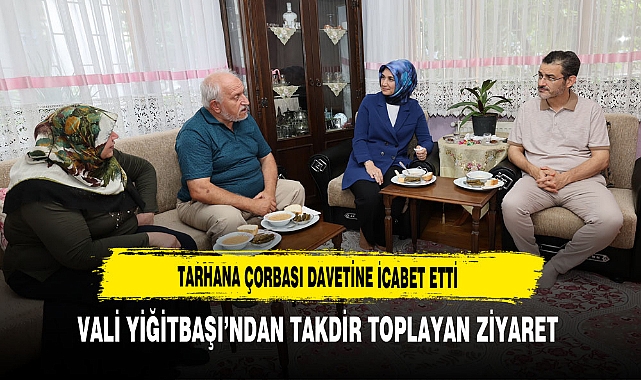 Tarhana Çorbası Davetine İcabet Etti Vali Yiğitbaşı’ndan Takdir Toplayan Ziyaret