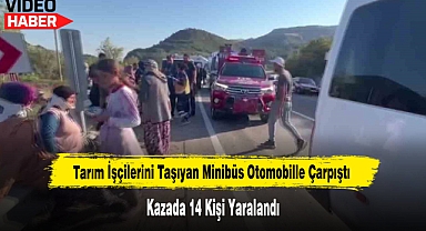 Tarım İşçilerini Taşıyan Minibüs Otomobille Çarpıştı: 14 Yaralı