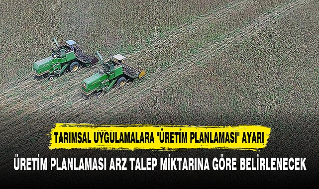 TARIMSAL UYGULAMALARA "ÜRETİM PLANLAMASI" AYARI