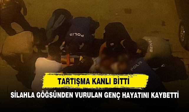 Tartışma Kanlı Bitti Silahla Göğsünden Vurulan Genç Hayatını Kaybetti
