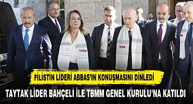 TAYTAK FİLİSTİN LİDERİ ABBAS'I TBMM SIRALARINDAN DİNLEDİ