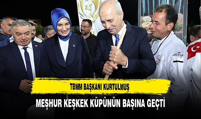 TBMM Başkanı Kurtulmuş Meşhur Keşkek Küpünün Başına Geçti