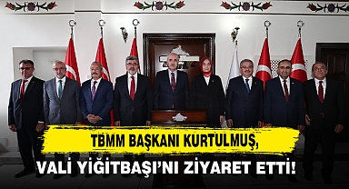 TBMM Başkanı Kurtulmuş, Vali Yiğitbaşı’nı Ziyaret Etti!