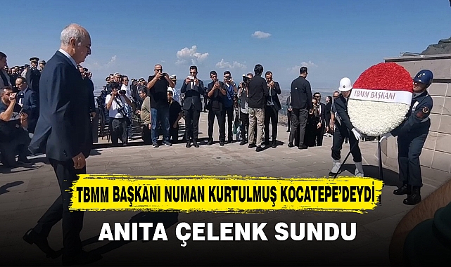 TBMM BAŞKANI NUMAN KURTULMUŞ KOCATEPE ANITINA ÇELENK SUNDU