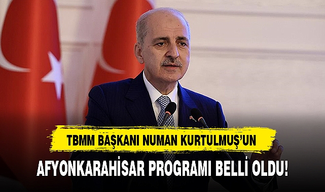 TBMM BAŞKANI NUMAN KURTULMUŞ'UN AFYONKARAHİSAR PROGRAMI BELLİ OLDU!