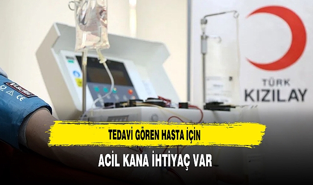 Tedavi Gören Hasta İçin Acil Kana İhtiyaç Var
