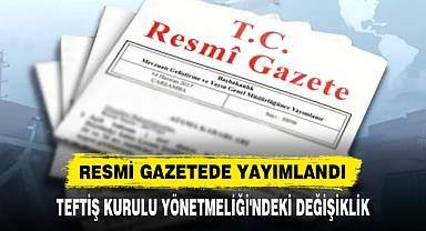 TEFTİŞ KURULU YÖNETMELİĞİ'NDEKİ DEĞİŞİKLİK