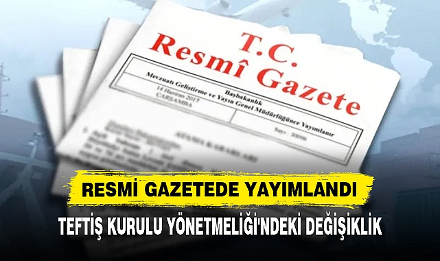 TEFTİŞ KURULU YÖNETMELİĞİ'NDEKİ DEĞİŞİKLİK