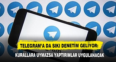 Telegram’a da Sıkı Denetim Geliyor: Kurallara Uymazsa Yaptırımlar Uygulanacak