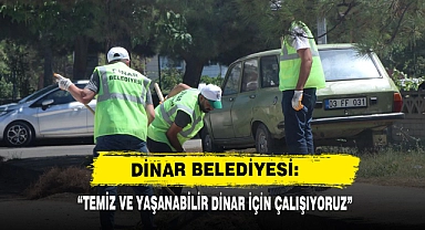  “TEMİZ VE YAŞANABİLİR DİNAR İÇİN ÇALIŞIYORUZ”