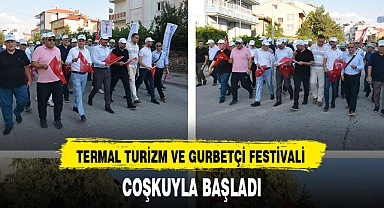 TERMAL TURİZM VE GURBETÇİ FESTİVALİ COŞKUYLA BAŞLADI