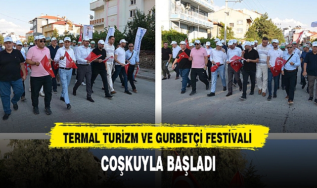TERMAL TURİZM VE GURBETÇİ FESTİVALİ COŞKUYLA BAŞLADI