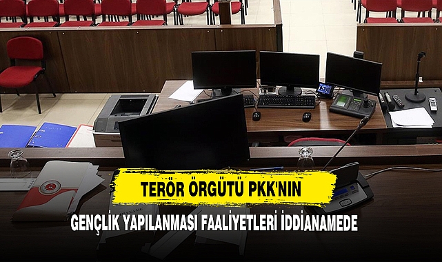 Terör Örgütü PKK'nın Gençlik Yapılanması Faaliyetleri İddianamede