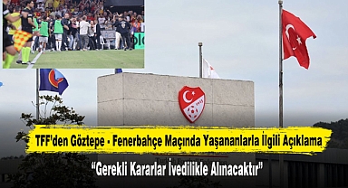 TFF: “Gerekli Kararlar İvedilikle Alınacaktır”