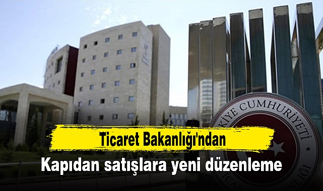 Ticaret Bakanlığı'ndan kapıdan satışlara yeni düzenleme