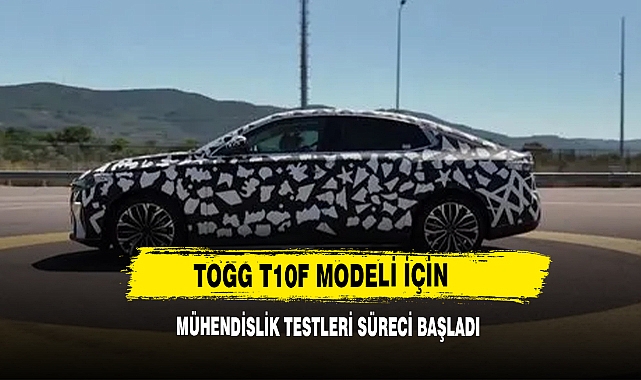 Togg T10F Modeli İçin Mühendislik Testleri Süreci Başladı