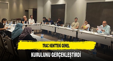 TRAC Kentteki Genel Kurulunu Gerçekleştirdi
