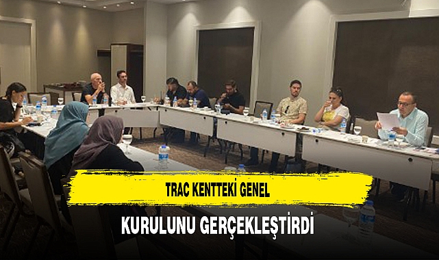TRAC Kentteki Genel Kurulunu Gerçekleştirdi