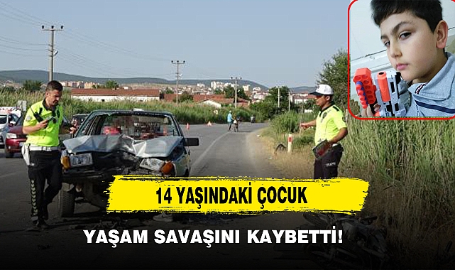 Trafik Kazasında Yaralanan 14 Yaşındaki Çocuk Yaşam Savaşını Kaybetti