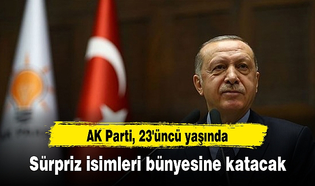 AK Parti, 23'üncü yaşında sürpriz isimleri bünyesine katacak