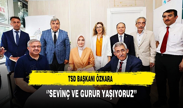 TSD Başkanı Özkara ‘’Sevinç ve Gurur Yaşıyoruz’’