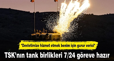 TSK'nın tank birlikleri 7/24 göreve hazır