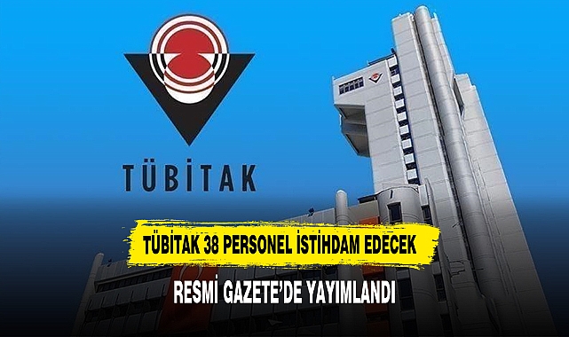 TÜBİTAK 38 PERSONEL İSTİHDAM EDECEK