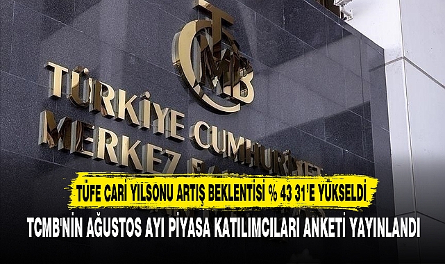 TÜFE CARİ YILSONU ARTIŞ BEKLENTİSİ  % 43 31’E YÜKSELDİ