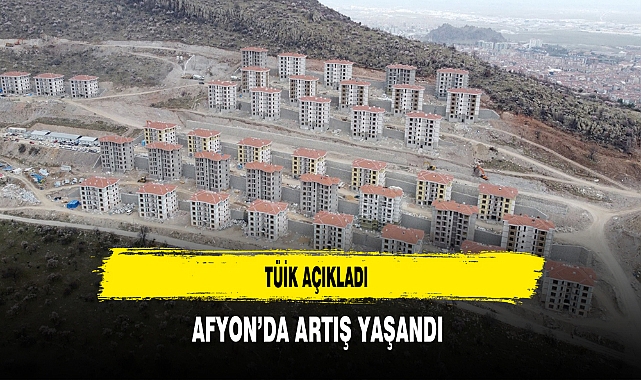 TÜİK Açıkladı Afyon'da Artış Yaşandı