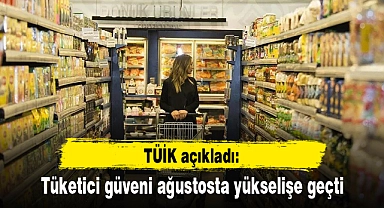 TÜİK açıkladı: Tüketici güveni ağustosta yükselişe geçti