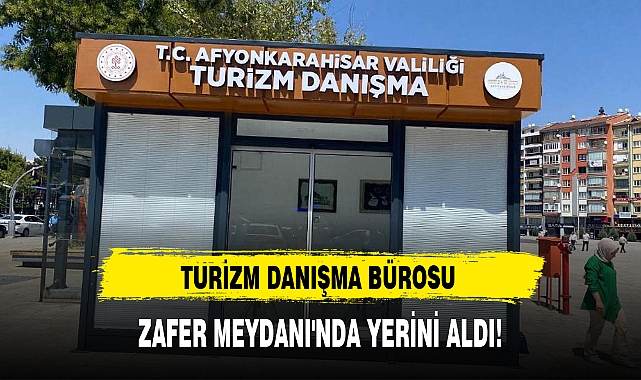 TURİZM DANIŞMA BÜROSU ZAFER MEYDANI'NDA YERİNİ ALDI!