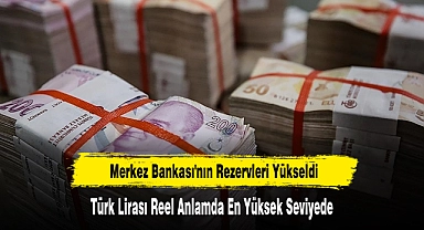 Türk Lirası Reel Anlamda En Yüksek Seviyede