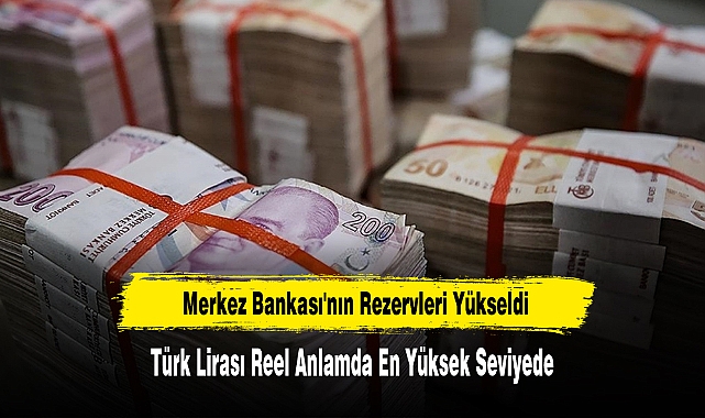 Türk Lirası Reel Anlamda En Yüksek Seviyede