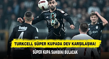 TURKCELL Süper Kupada Dev Karşılaşma!