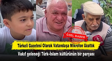 Türkeli Gazetesi Olarak Vatandaşa Mikrofon Uzattık: Vakıf geleneği Türk –İslam kültürünün bir parçası