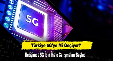 Türkiye 5G'ye Mi Geçiyor?