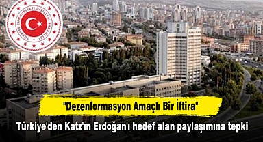 Türkiye'den Katz'ın Erdoğan'ı hedef alan paylaşımına tepki