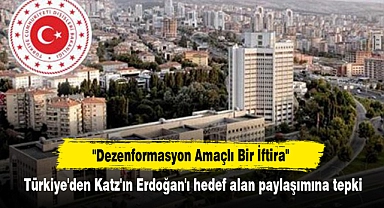 Türkiye'den Katz'ın Erdoğan'ı hedef alan paylaşımına tepki