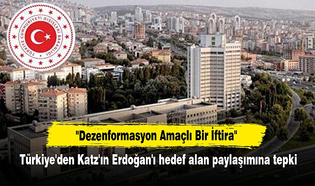 Türkiye'den Katz'ın Erdoğan'ı hedef alan paylaşımına tepki