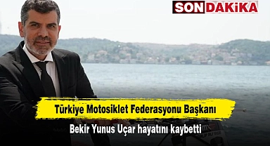 Türkiye Motosiklet Federasyonu Başkanı Bekir Yunus Uçar hayatını kaybetti